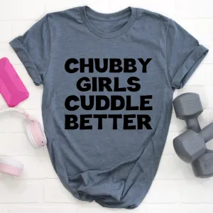 Graphic T-Shirts Chubby Girls Cuddle Better Tee